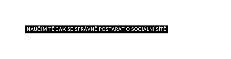 Naučím tě jak se správně postarat o sociální sítě