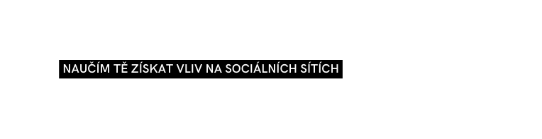 naučím tě získat vliv na sociálních sítích